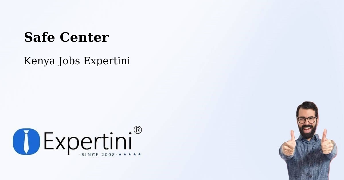 Safety Center – Eldoret - Kenya Jobs Expertini